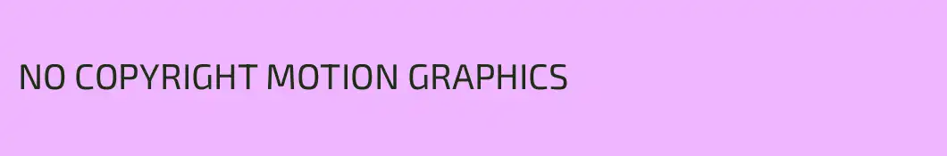 NO COPYRIGHT MOTION GRAPHICS